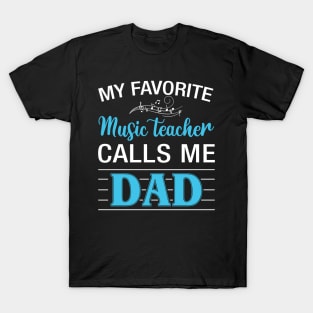 My Favorite Music Teacher Calls Me Dads T-Shirt